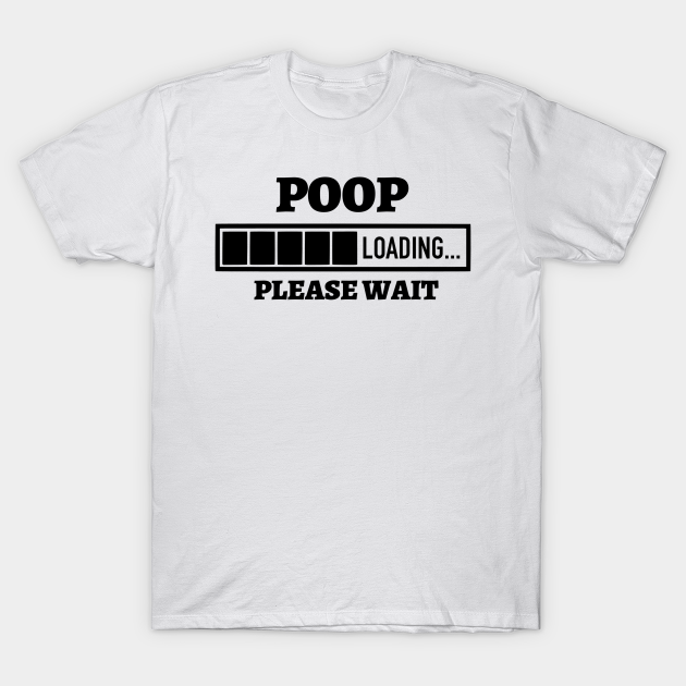 Poop Loading Please Wait Funny Toddler T-shirt