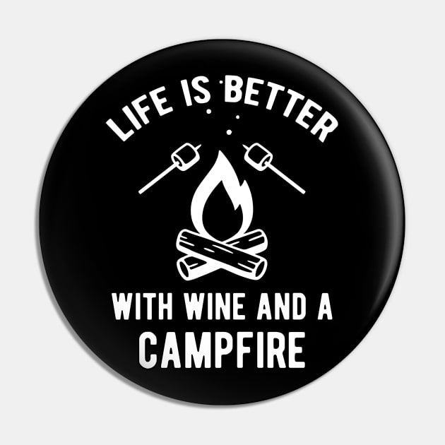 Life Is Better With Wine And A Campfire Pin by Quotty