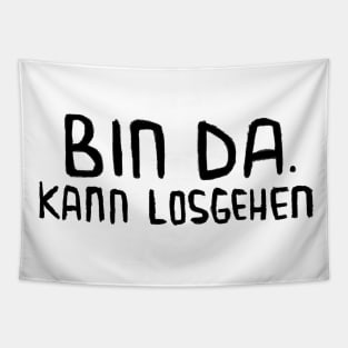 Bin da. Kann losgehen, Lustig, Spruch Tapestry