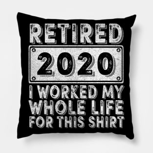 I WORKED MY WHOLE LIFE FOR THIS SHIRT Pillow