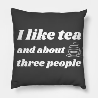 I like tea and three people Pillow