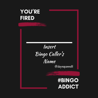 Bingo Caller Fired T-Shirt