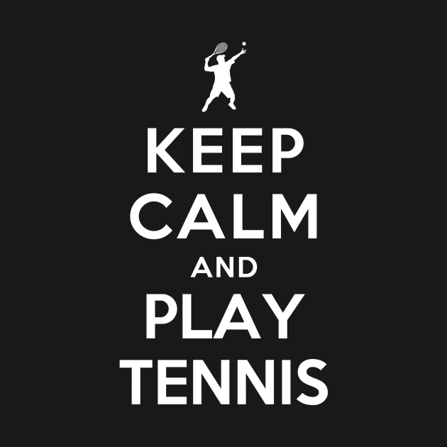 Keep Calm and Play Tennis by YiannisTees