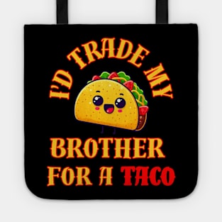 Id Trade My Brother For A Taco Tote