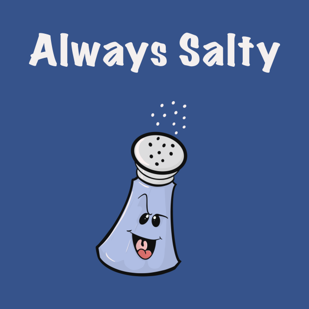 always salty shirt