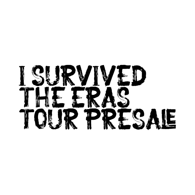 I Survived The Eras Tour Presale by nextneveldesign