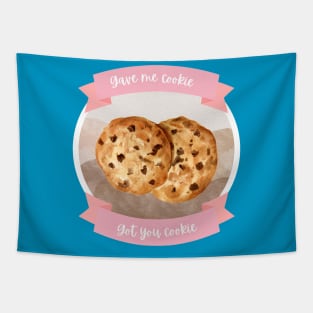 Gave me cookie, got you cookie Tapestry