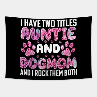 I have two titles auntie and dogmom and i rock them both Tapestry