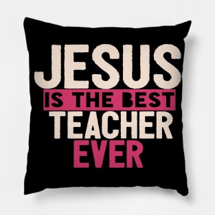 JESUS IS THE BEST TEACHER EVER SHIRT- FUNNY CHRISTIAN GIFT Pillow