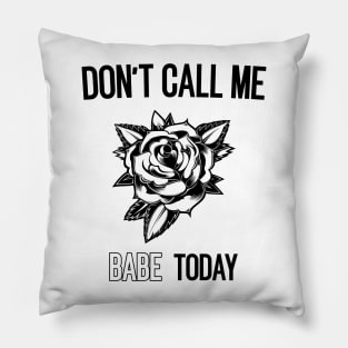 don't call me babe today !! Butterfly black design Pillow