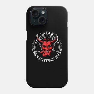 Satan loves you for who you are Phone Case