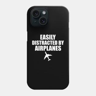 Airplane Pilot - Easily distracted by airplanes w Phone Case