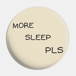 More sleep please Pin