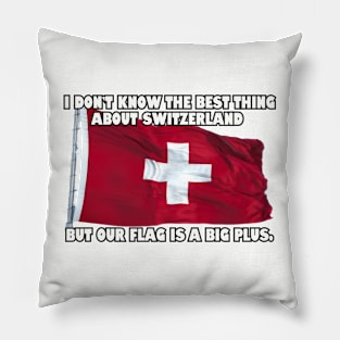 I don't know the best thing about Switzerland..... Pillow