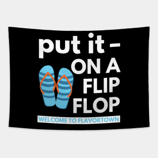 Put It On A Flip Flop Tapestry