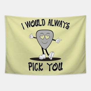 I Would Always Pick You Tapestry