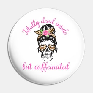 Totally Dead Inside But Caffeinated Coffee Latte Lover Pin