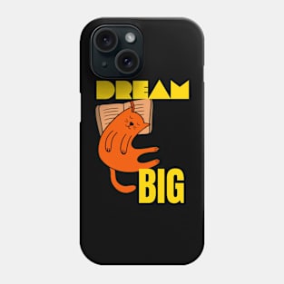 Dream Big Phone Case