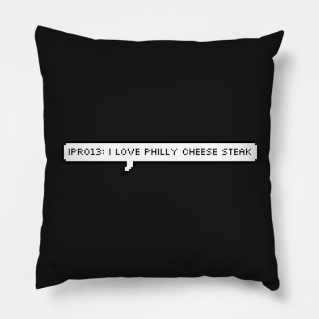 homophobe: i love philly cheese steak Pillow by cartershart