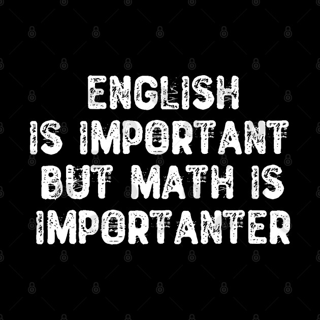 English Is Important But Math Is Importanter - Mathematics - Phone Case