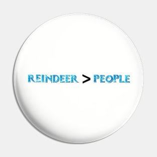 Reindeer Are Better Than People Pin