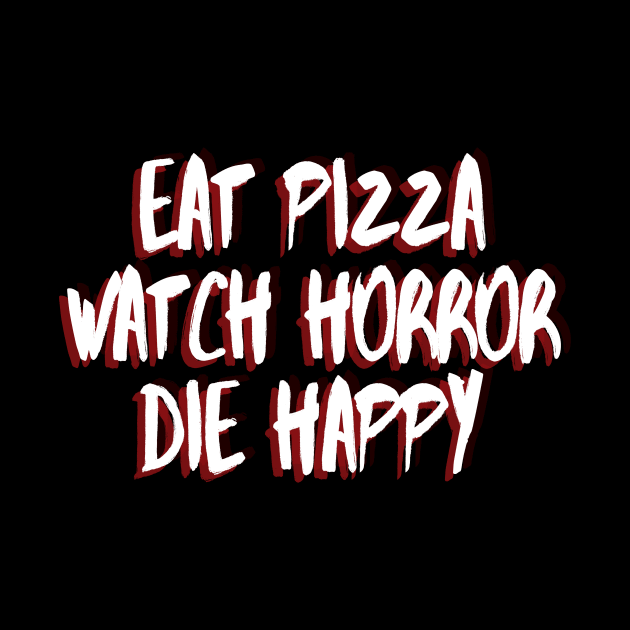 Eat Pizza, Watch Horror by MondoDellamorto