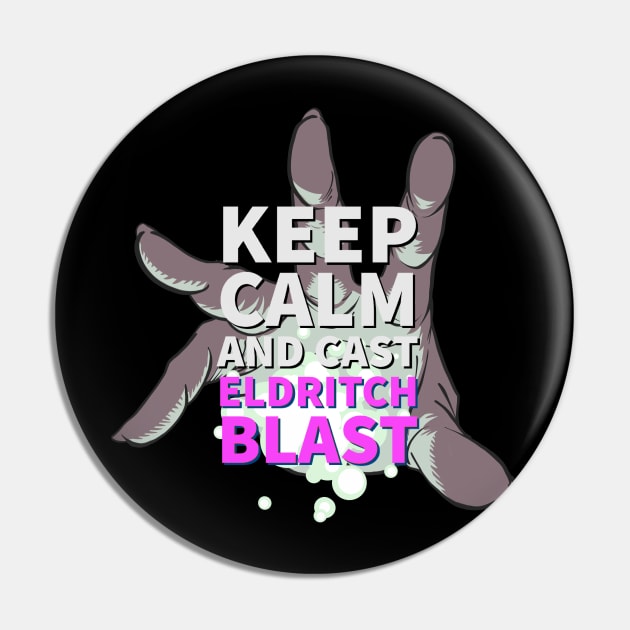 TableTop RPG  Warlock Keep Calm and Eldritch Blast Dungeons Dragons Shirt Design Pin by Figmenter