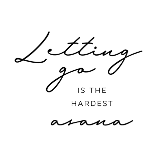 Letting go is the hardest asana T-Shirt