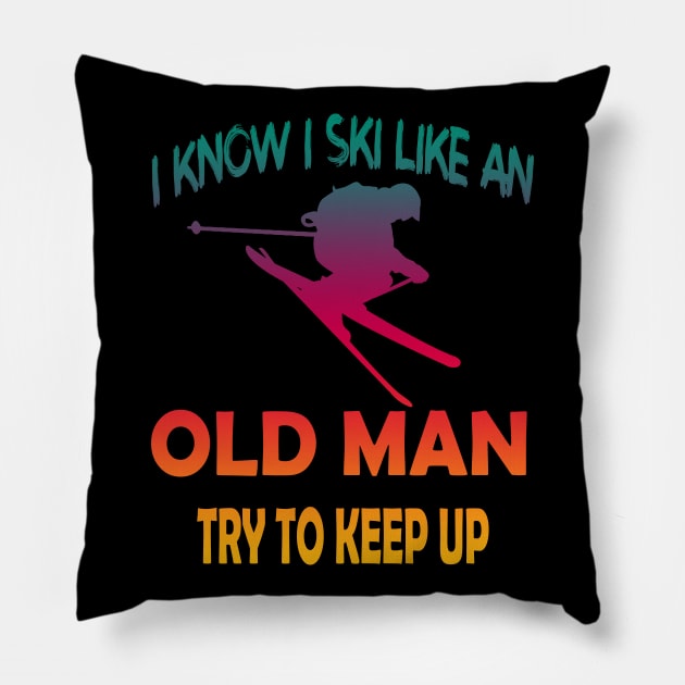 I Know I Ski Like An Old Man Try to Keep Up Pillow by luckyboystudio