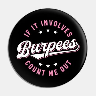 If It Involves Burpees Count Me Out (Pink) Pin