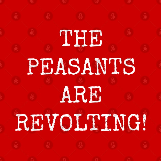 The Peasants Are Revolting! Funny Workers Rebellion Pun by Kushteez