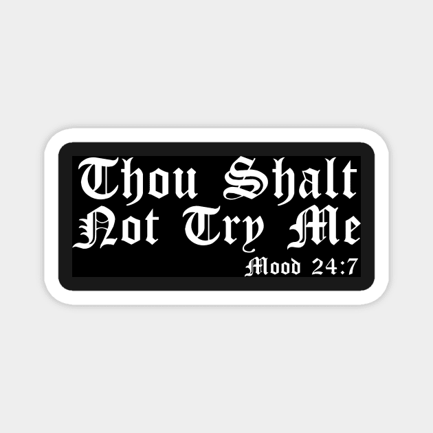 Thou Shalt Not Try Me Magnet by WFLAtheism