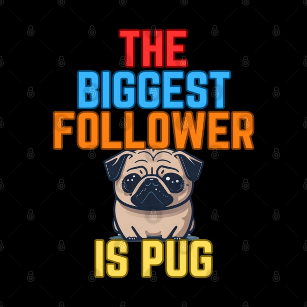 Pug follower by MrPug