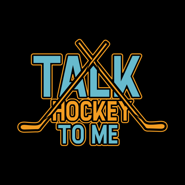 Talk Hockey To Me Funny Field Hockey Lovers Player Coach Gift Idea by Dolde08