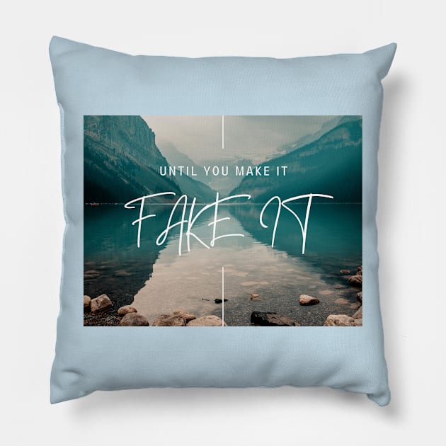 FAKE IT UNTIL YOU MAKE IT Pillow by T-Shirts Univers 