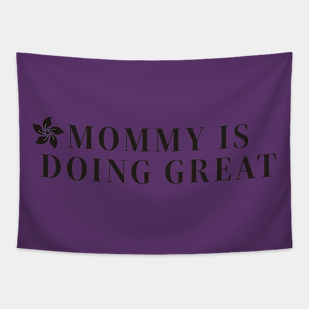 Mommy is doing great t-shirts, mugs, hats, sticker, hoodies Tapestry by MIDALE