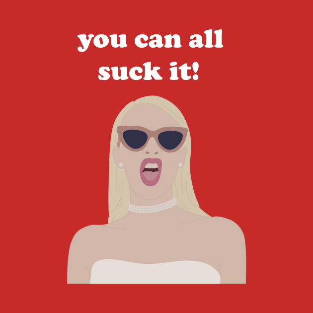 you can all suck it by karlaestrada