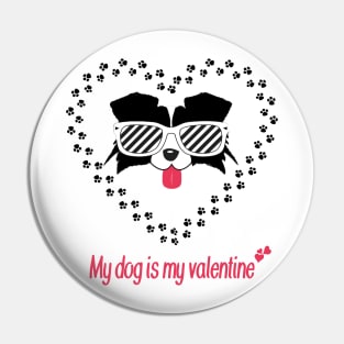 my dog is my valentine Pin