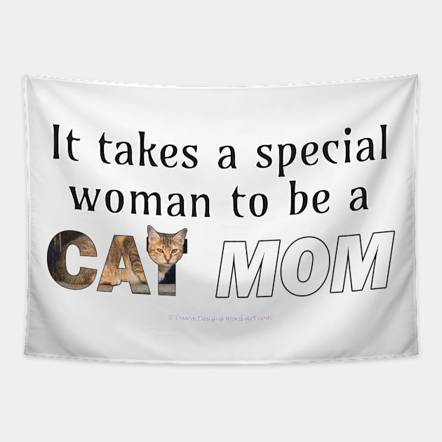 It takes a special woman to be a cat mom - beige tabby cat oil painting word art Tapestry by DawnDesignsWordArt