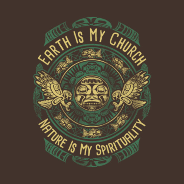 Earth Is My Church Native American TShirt TeePublic