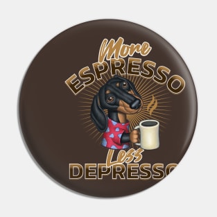 Cute Doxie Dachshund Ready for Morning with Expresso Pin