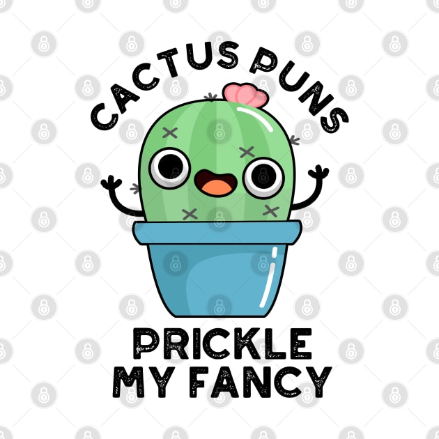 Cactus Puns Prickle My Fancy Cute Plants Pun by punnybone