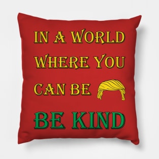 Be Kind T-shirt, In A World Where You Can Be Anything, Be kind, Kindness, anti trump funny design Pillow