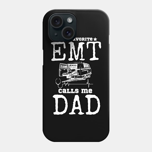 My favorite EMT Calls me Dad Phone Case by JustBeSatisfied