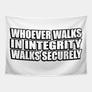 Whoever walks in integrity walks securely Tapestry