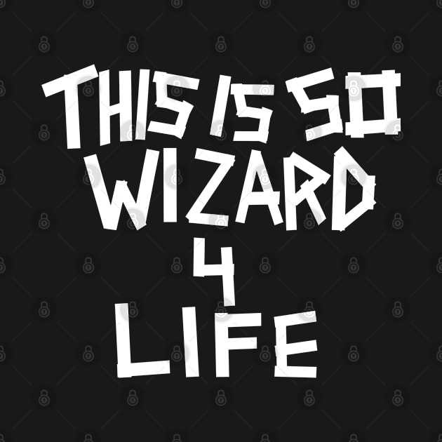 THIS IS SO WIZARD 4 LIFE by ZP Stuff