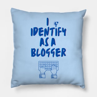 I identify as a Blogger Pillow