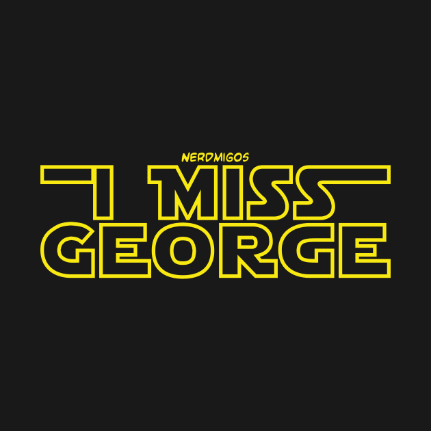 I Miss George (Yellow) by Nerdmigos