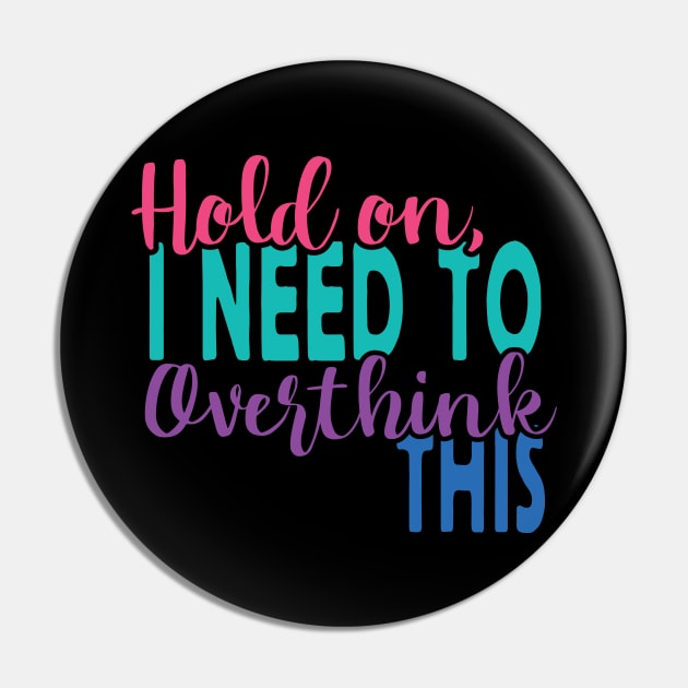 Hold On I Need To Overthink This Pin by Moon Phase Design