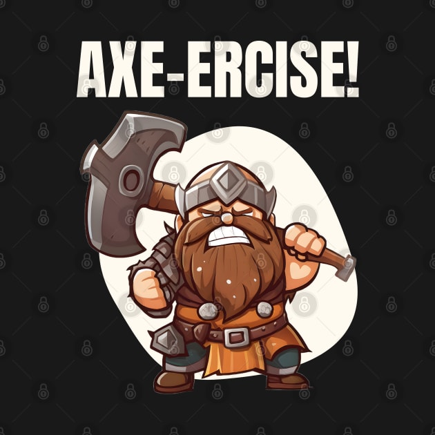 Axe-ercise! - Dwarf - Fantasy Funny Fitness by Fenay-Designs